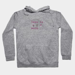 Less is more Hoodie